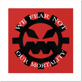 We Fear Not Our Mortality Posters and Art